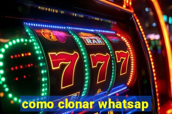 como clonar whatsap